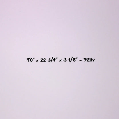 A plain white background with centered black handwritten text reading “9’0” x 22 3/4” x 3 1/8” - 72ft”.